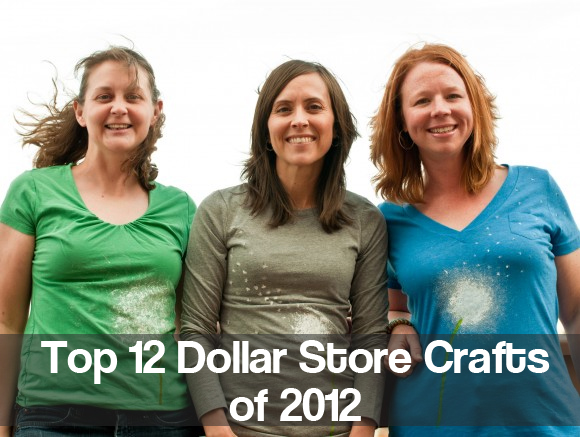 Top 12 Dollar Store Crafts of 2012
