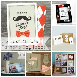 Six Last-Minute Father's Day Ideas