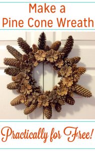 If you have access to pine cones and you own a hot glue gun, you can make this beautiful pine cone wreath for next to nothing.