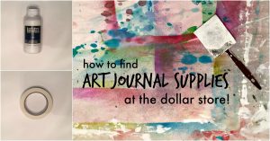 How to Find Art Journal Supplies at the Dollar Store - for cheap!